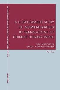 bokomslag A Corpus-Based Study of Nominalization in Translations of Chinese Literary Prose