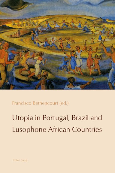 Francisco Bethencourt - Utopia in Portugal, Brazil and Lusophone African Countries, Häftad