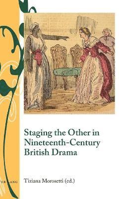 bokomslag Staging the Other in Nineteenth-Century British Drama