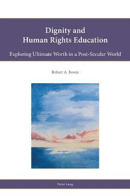 bokomslag Dignity and Human Rights Education