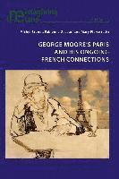 bokomslag George Moores Paris and his Ongoing French Connections