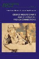 bokomslag George Moore's Paris and his Ongoing French Connections