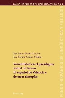 José María Buzón García - Variabilidad en el paradigma verbal de futuro. El español de Valencia y de otras sintopías, Häftad