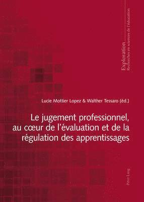 bokomslag Le Jugement Professionnel, Au Coeur de l'valuation Et de la Rgulation Des Apprentissages