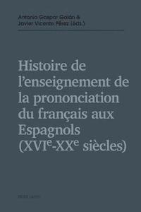 bokomslag Histoire de l'enseignement de la prononciation du franais aux Espagnols (XVIe - XXe sicles)