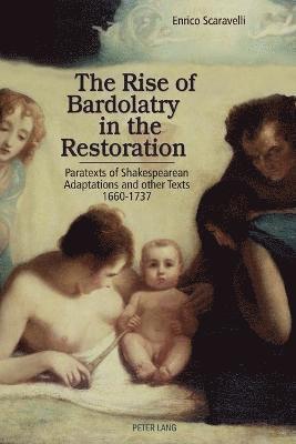 bokomslag The Rise of Bardolatry in the Restoration