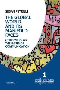 bokomslag The Global World and its Manifold Faces