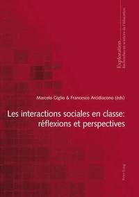 bokomslag Les Interactions Sociales En Classe: Rflexions Et Perspectives