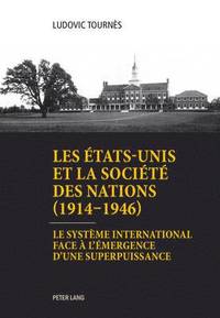 bokomslag Les tats-Unis et la Socit des Nations (1914-1946)