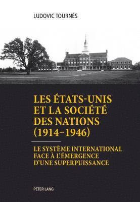 bokomslag Les tats-Unis et la Socit des Nations (1914-1946)