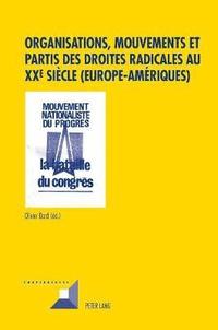 bokomslag Organisations, Mouvements Et Partis Des Droites Radicales Au Xxe Siècle (Europe-Amériques)