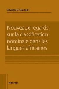bokomslag Nouveaux Regards Sur La Classification Nominale Dans Les Langues Africaines