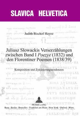 Judith Bischof Hayoz, Thomas Grob, Jens Herlth, Jean-Philippe Jaccard, Yannis Kakridis, German-Markus Ritz, Sylvia Sasse, Ulrich Schmid, Patrick Sériot, Daniel Weiss - Juliusz Slowackis Verserzaehlungen Zwischen Band I «Poezye» (1832) Und Den Florentiner Poemen (1838/39), Häftad