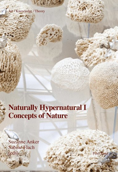 Suzanne Anker, Sabine Flach - Naturally Hypernatural I: Concepts of Nature, Häftad