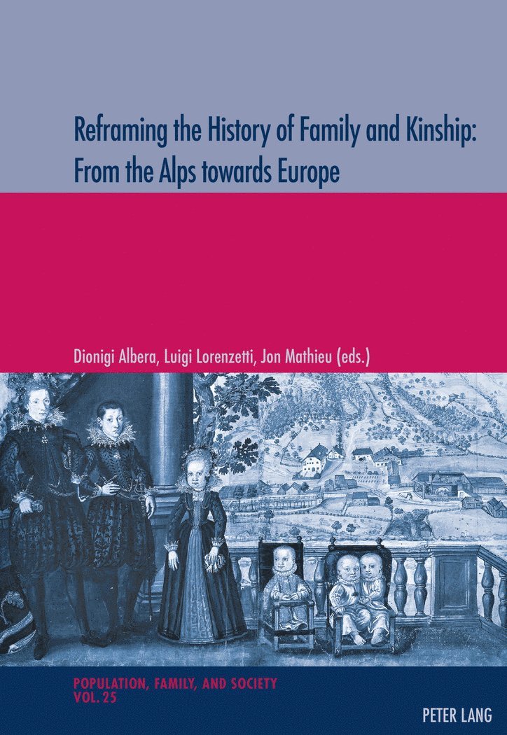 Dionigi Albera, Jon Mathieu, Luigi Lorenzetti - Reframing the History of Family and Kinship: From the Alps towards Europe, Häftad