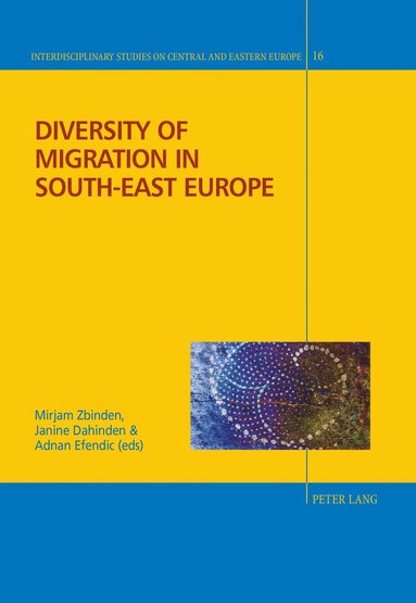 Mirjam Zbinden, Janine Dahinden, Adnan Efendic - Diversity of Migration in South-East Europe, Inbunden