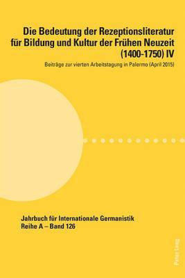 Laura Auteri, Alfred Noe, Hans-Gert Roloff - Bedeutung Der Rezeptionsliteratur Fuer Bildung Und Kultur Der Fruehen Neuzeit (1400-1750) IV, Häftad
