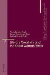bokomslag Literary Creativity and the Older Woman Writer