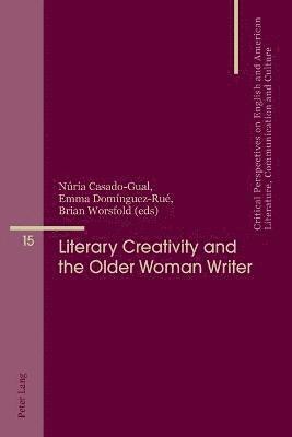 Literary Creativity and the Older Woman Writer 1