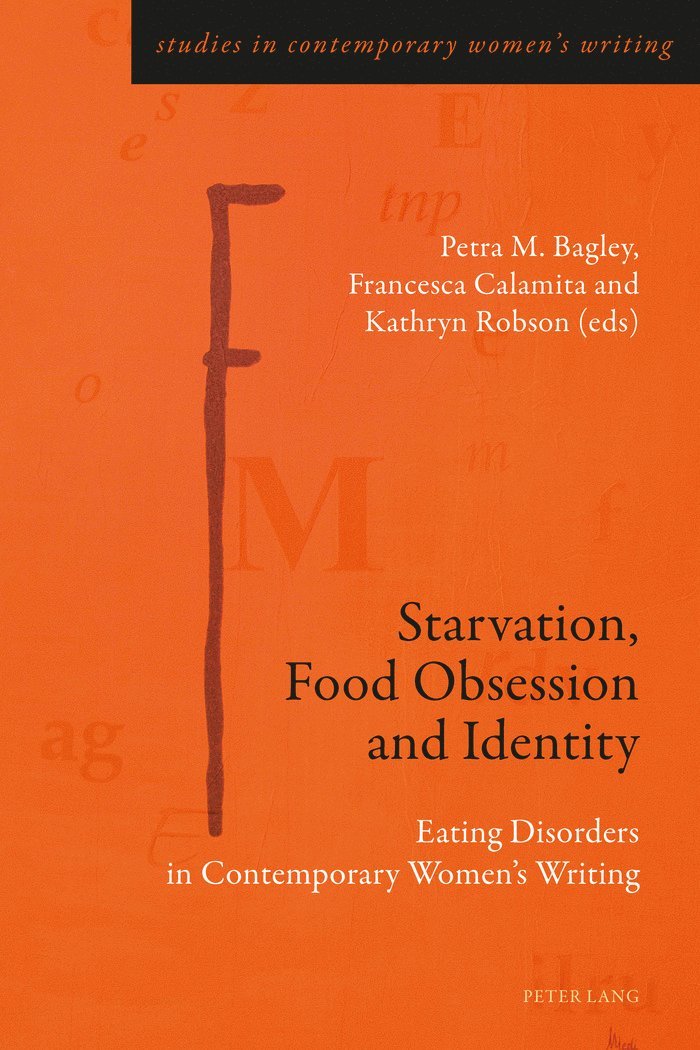 Petra M. Bagley, Francesca Calamita, Kathryn Robson, Gill Rye - Starvation, Food Obsession and Identity, Häftad