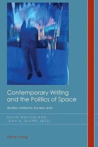 bokomslag Contemporary Writing and the Politics of Space