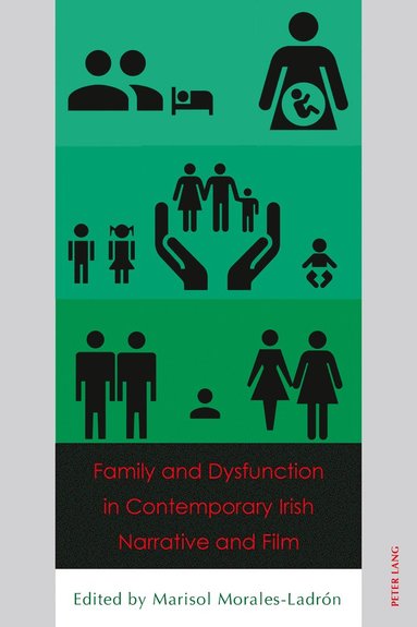 bokomslag Family and Dysfunction in Contemporary Irish Narrative and Film