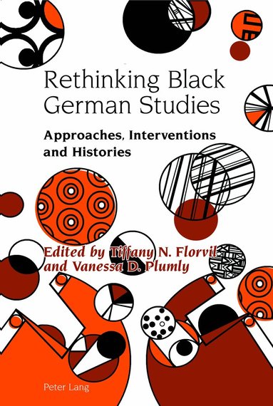 Tiffany Florvil, Vanessa Plumly - Rethinking Black German Studies, Inbunden