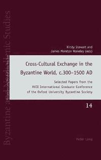 bokomslag Cross-Cultural Exchange in the Byzantine World, c.3001500 AD