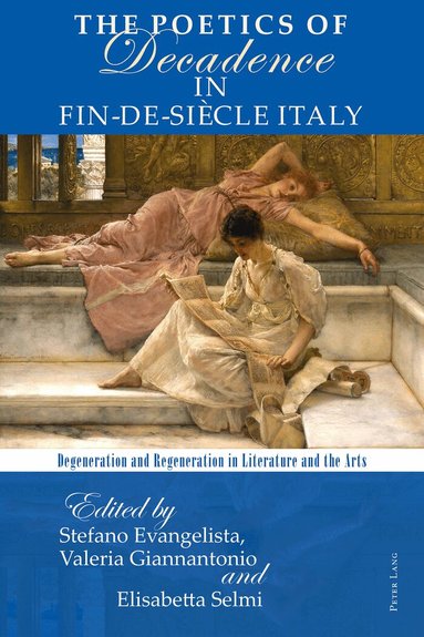 Stefano Evangelista, Valeria Giannantonio, Elisabetta Selmi - Poetics of Decadence in Fin-de-Siècle Italy, Häftad