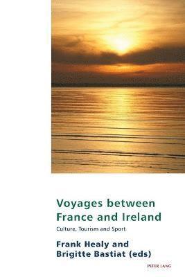 Frank Healy, Brigitte Bastiat, Eamon Maher - Voyages between France and Ireland, Häftad