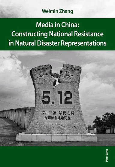 Weimin Zhang - Media in China: Constructing National Resistance in Natural Disaster Representations, Häftad