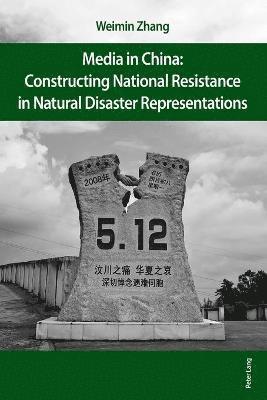 bokomslag Media in China: Constructing National Resistance in Natural Disaster Representations