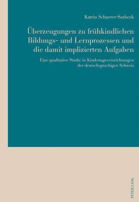 bokomslag Ueberzeugungen Zu Fruehkindlichen Bildungs- Und Lernprozessen Und Die Damit Implizierten Aufgaben