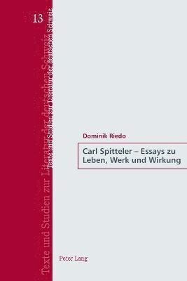 Carl Spitteler - Essays zu Leben, Werk und Wirkung 1