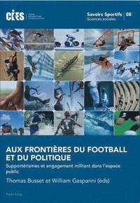 bokomslag Aux Frontires Du Football Et Du Politique