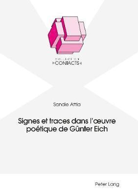 Sandie Attia, Jean-Marie Valentin - Signes et traces dans l'oeuvre poétique de Günter Eich, Häftad