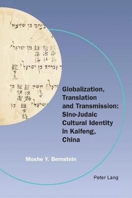 Globalization, Translation and Transmission: Sino-Judaic Cultural Identity in Kaifeng, China 1