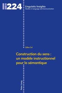 bokomslag Construction Du Sens: Un Modle Instructionnel Pour La Smantique