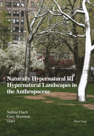 bokomslag Naturally Hypernatural III: Hypernatural Landscapes in the Anthropocene