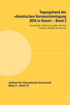Hans-Gert Roloff, Seong-Kyun Oh - Tagungsband der Asiatischen Germanistentagung 2016 in Seoul - Band 3, Häftad