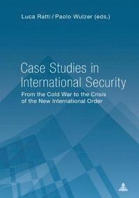 bokomslag Case Studies in International Security