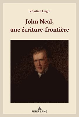 bokomslag John Neal, une ecriture-frontiere