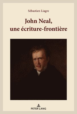 bokomslag John Neal, Une Ecriture-Frontiere