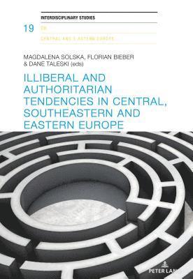 Illiberal and authoritarian tendencies in Central, Southeastern and Eastern Europe 1
