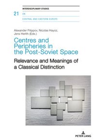 bokomslag Centres and Peripheries in the Post-Soviet Space