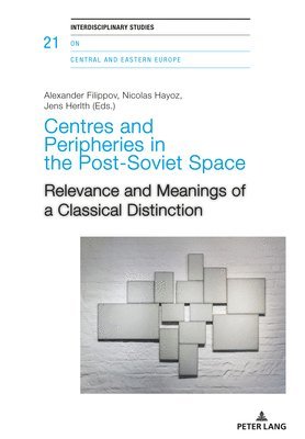 Centres and Peripheries in the Post-Soviet Space 1