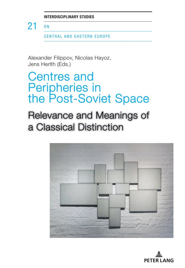 Alexander Filippov, Nicolas Hayoz, Jens Herlth - Centres and Peripheries in the Post-Soviet Space, Häftad
