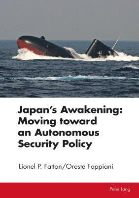 Japans Awakening: Moving toward an Autonomous Security Policy 1