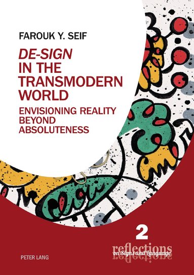 Farouk Y. Seif, Susan Petrilli, Augusto Ponzio - «De-Sign» in the Transmodern World, Häftad