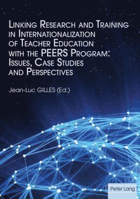 bokomslag Linking Research and Training in Internationalization of Teacher Education with the PEERS Program: Issues, Case Studies and Perspectives